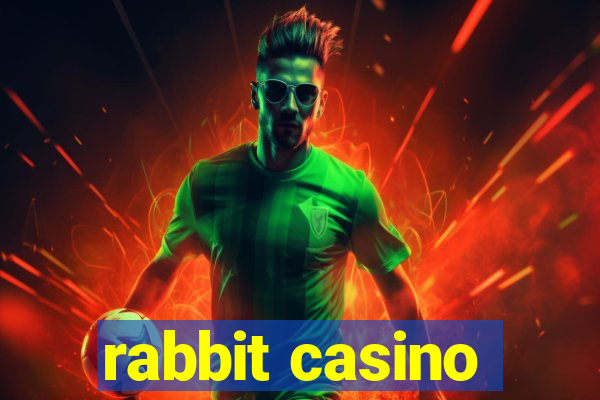 rabbit casino